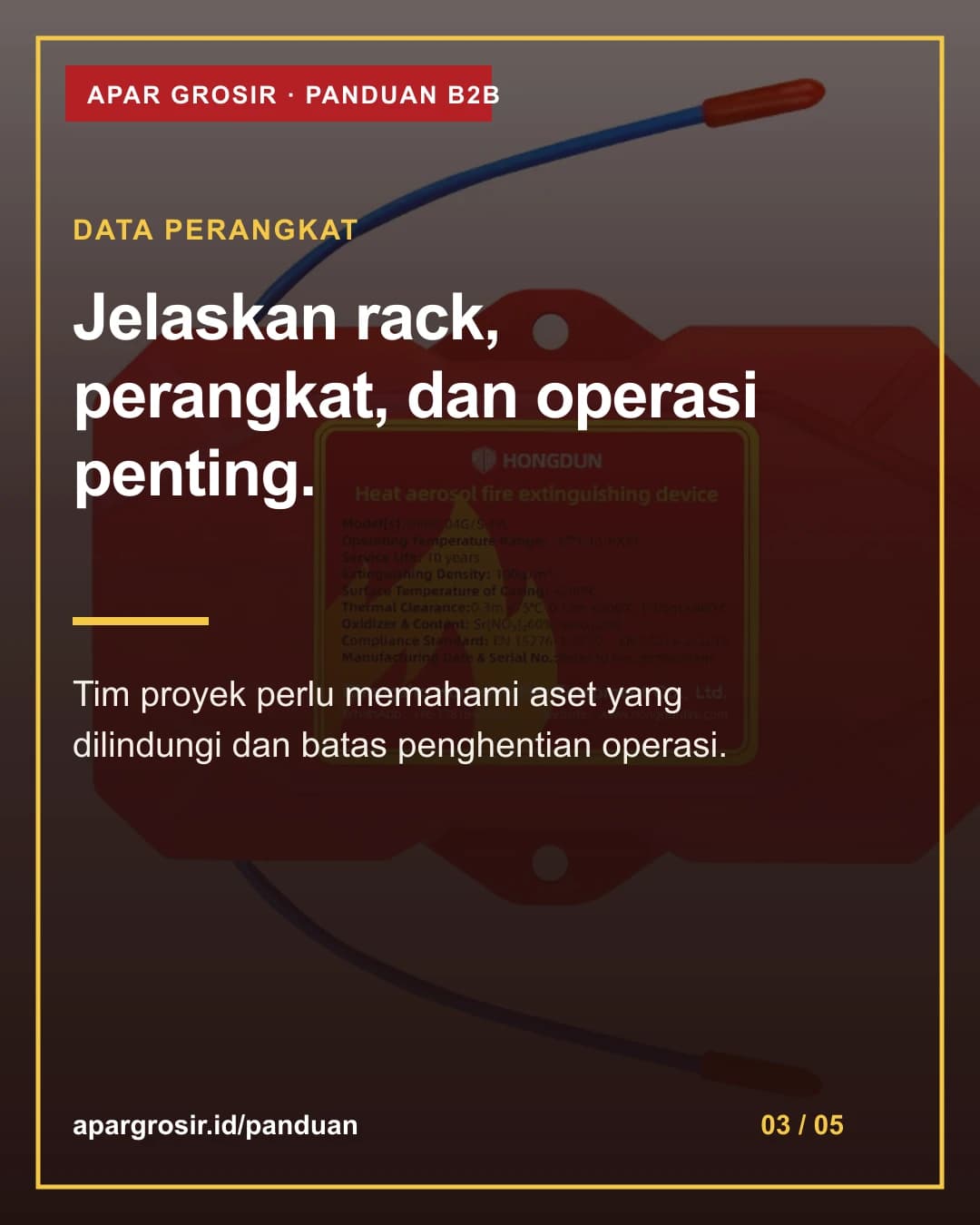 Jelaskan rack, perangkat, dan operasi penting. Tim proyek perlu memahami aset yang dilindungi dan batas penghentian operasi.