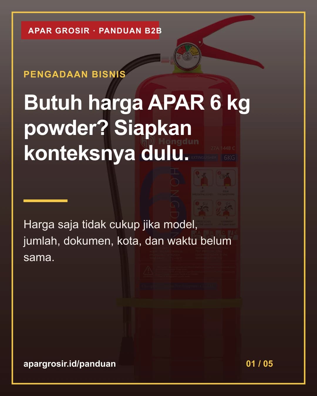 Butuh harga APAR 6 kg powder? Siapkan konteksnya dulu. Harga saja tidak cukup jika model, jumlah, dokumen, kota, dan waktu belum sama.