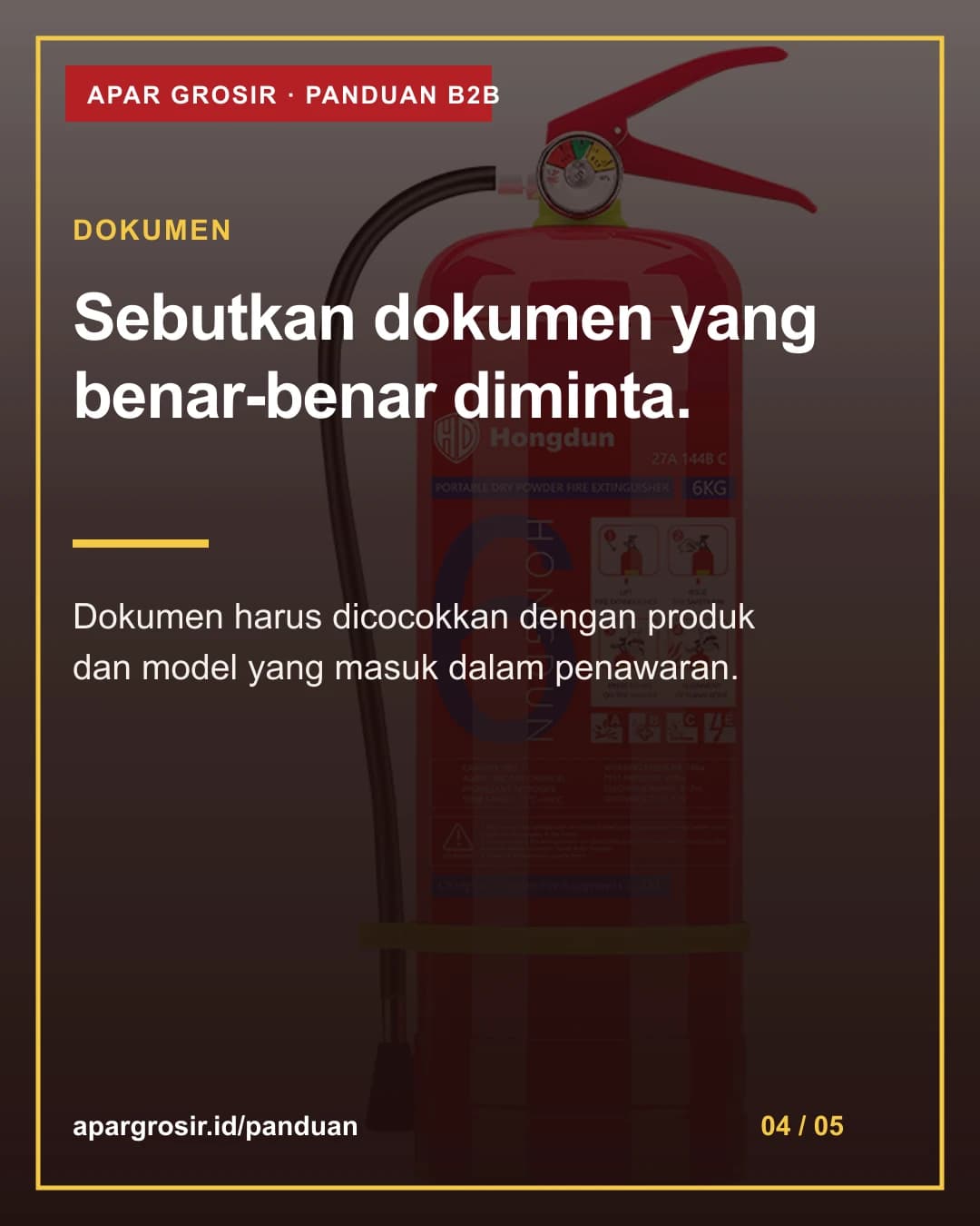 Sebutkan dokumen yang benar-benar diminta. Dokumen harus dicocokkan dengan produk dan model yang masuk dalam penawaran.