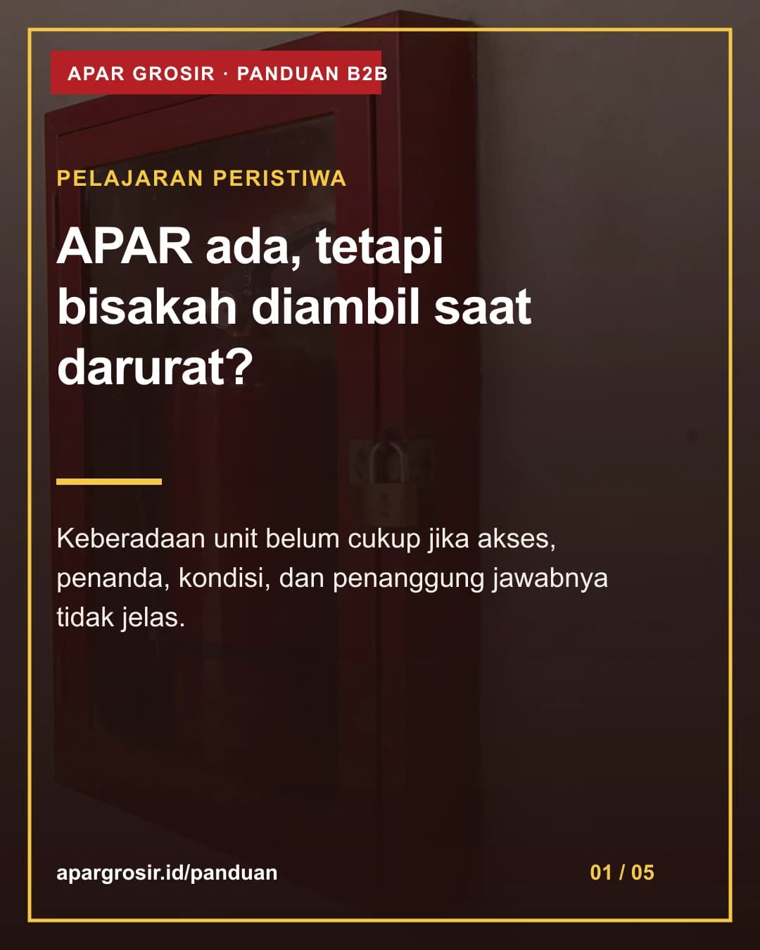 APAR ada, tetapi bisakah diambil saat darurat? Keberadaan unit belum cukup jika akses, penanda, kondisi, dan penanggung jawabnya tidak jelas.