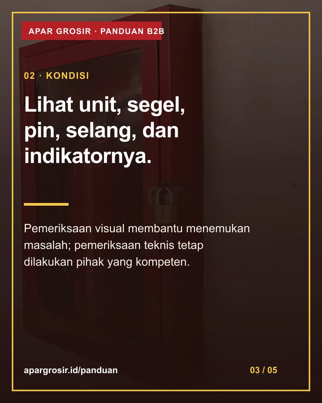 Lihat unit, segel, pin, selang, dan indikatornya. Pemeriksaan visual membantu menemukan masalah; pemeriksaan teknis tetap dilakukan pihak yang kompeten.