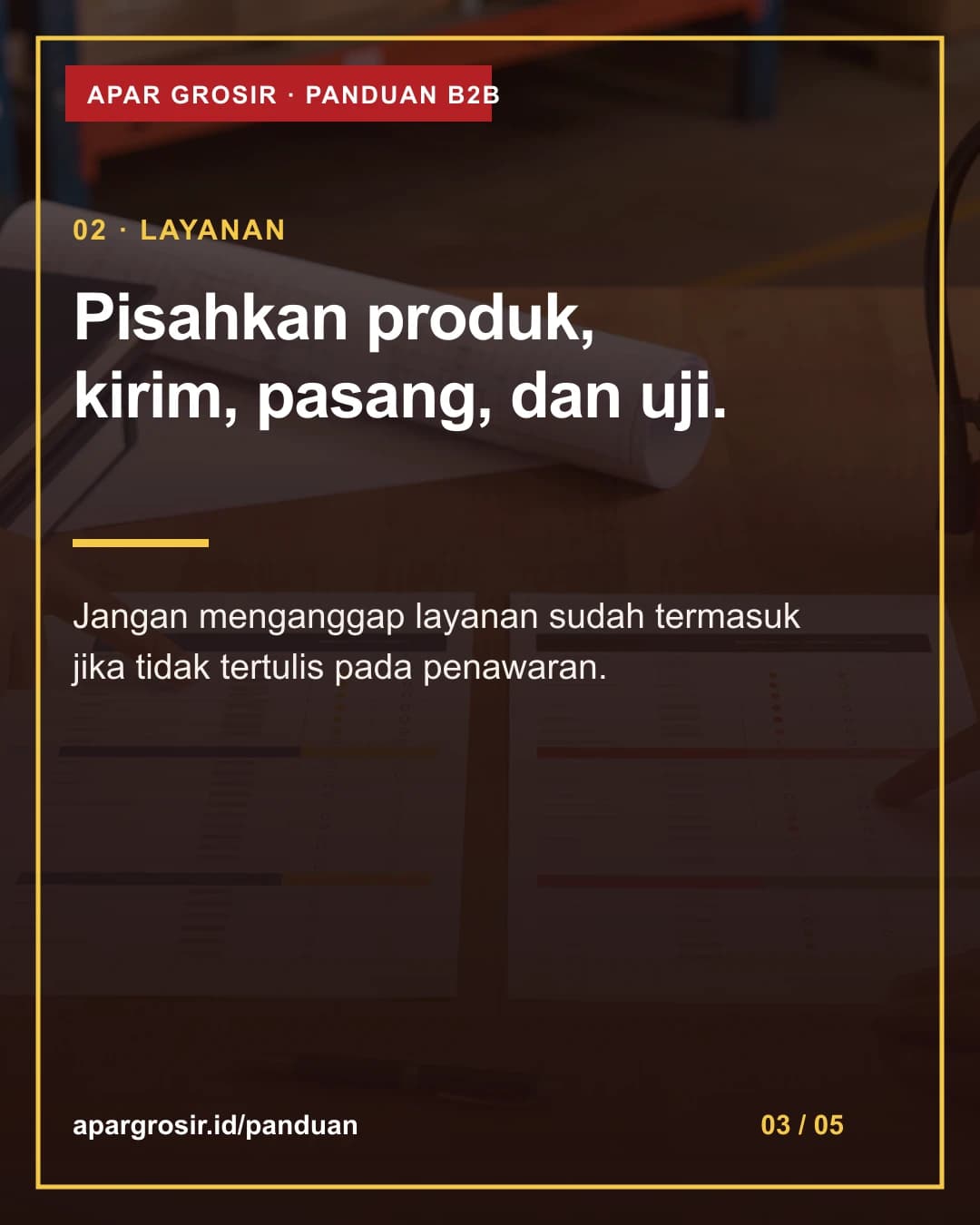Pisahkan produk, kirim, pasang, dan uji. Jangan menganggap layanan sudah termasuk jika tidak tertulis pada penawaran.