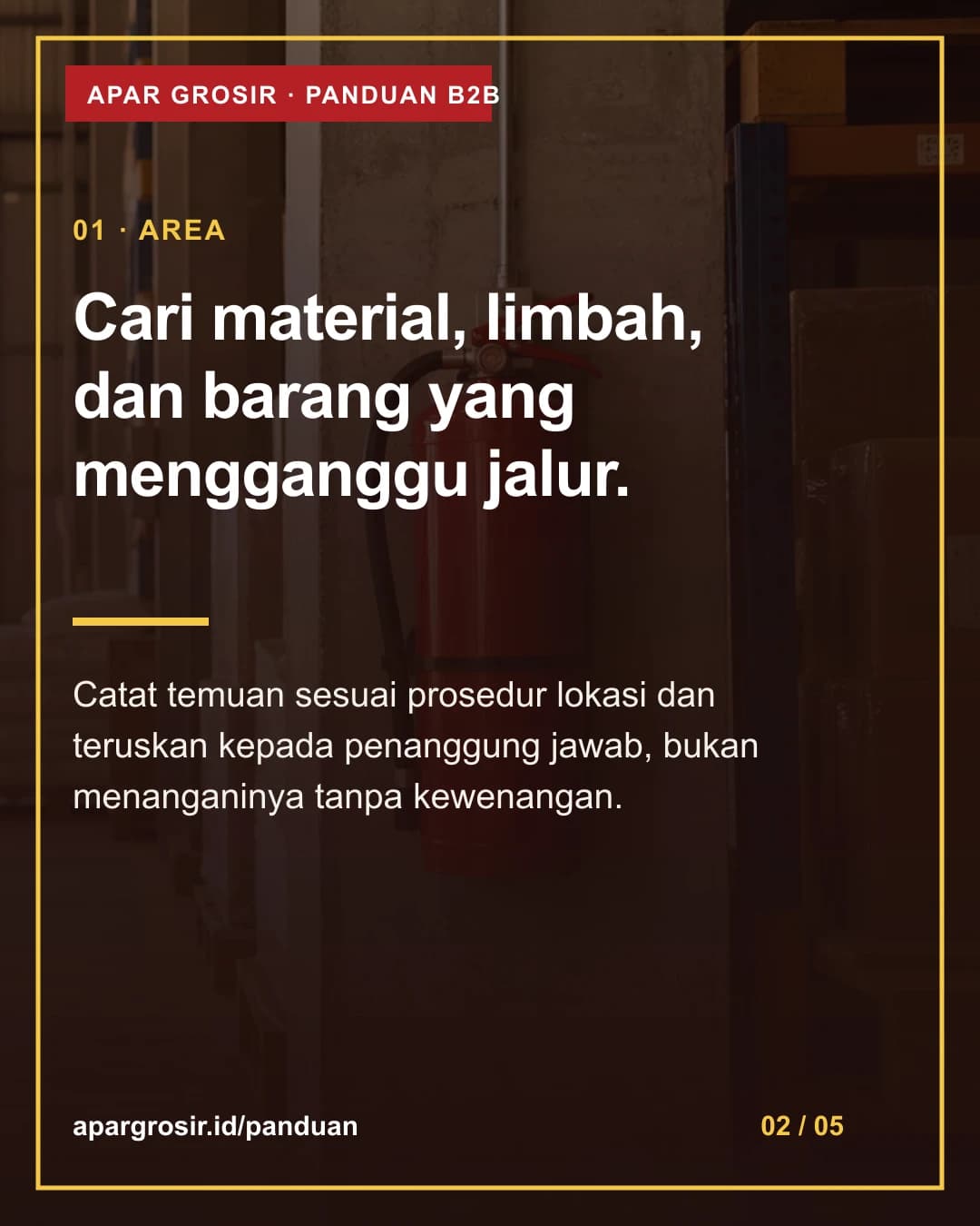 Cari material, limbah, dan barang yang mengganggu jalur. Catat temuan sesuai prosedur lokasi dan teruskan kepada penanggung jawab, bukan menanganinya tanpa kewenangan.