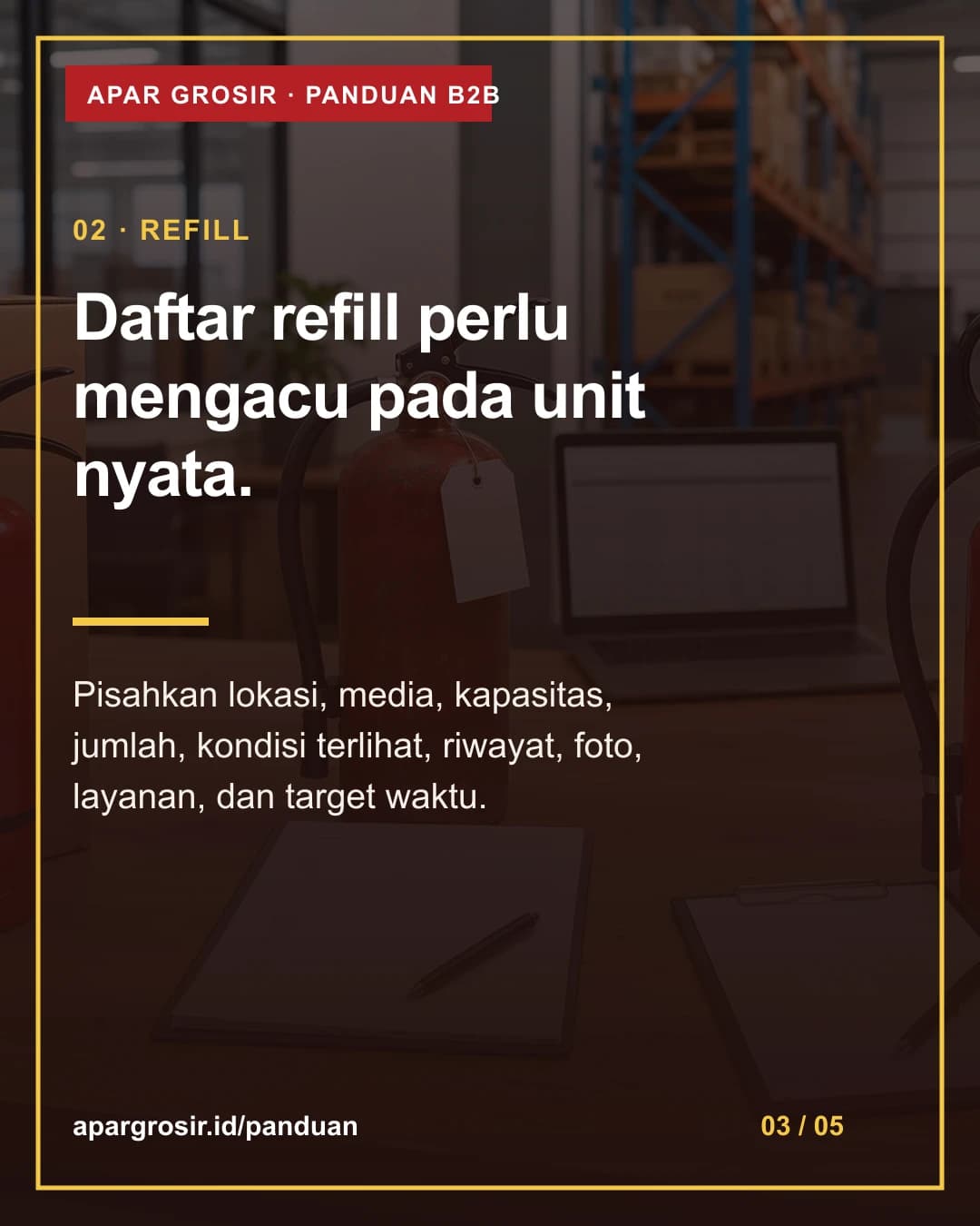Daftar refill perlu mengacu pada unit nyata. Pisahkan lokasi, media, kapasitas, jumlah, kondisi terlihat, riwayat, foto, layanan, dan target waktu.
