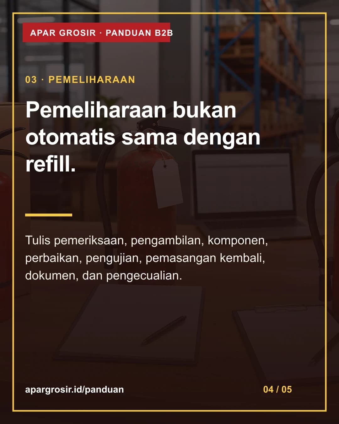 Pemeliharaan bukan otomatis sama dengan refill. Tulis pemeriksaan, pengambilan, komponen, perbaikan, pengujian, pemasangan kembali, dokumen, dan pengecualian.
