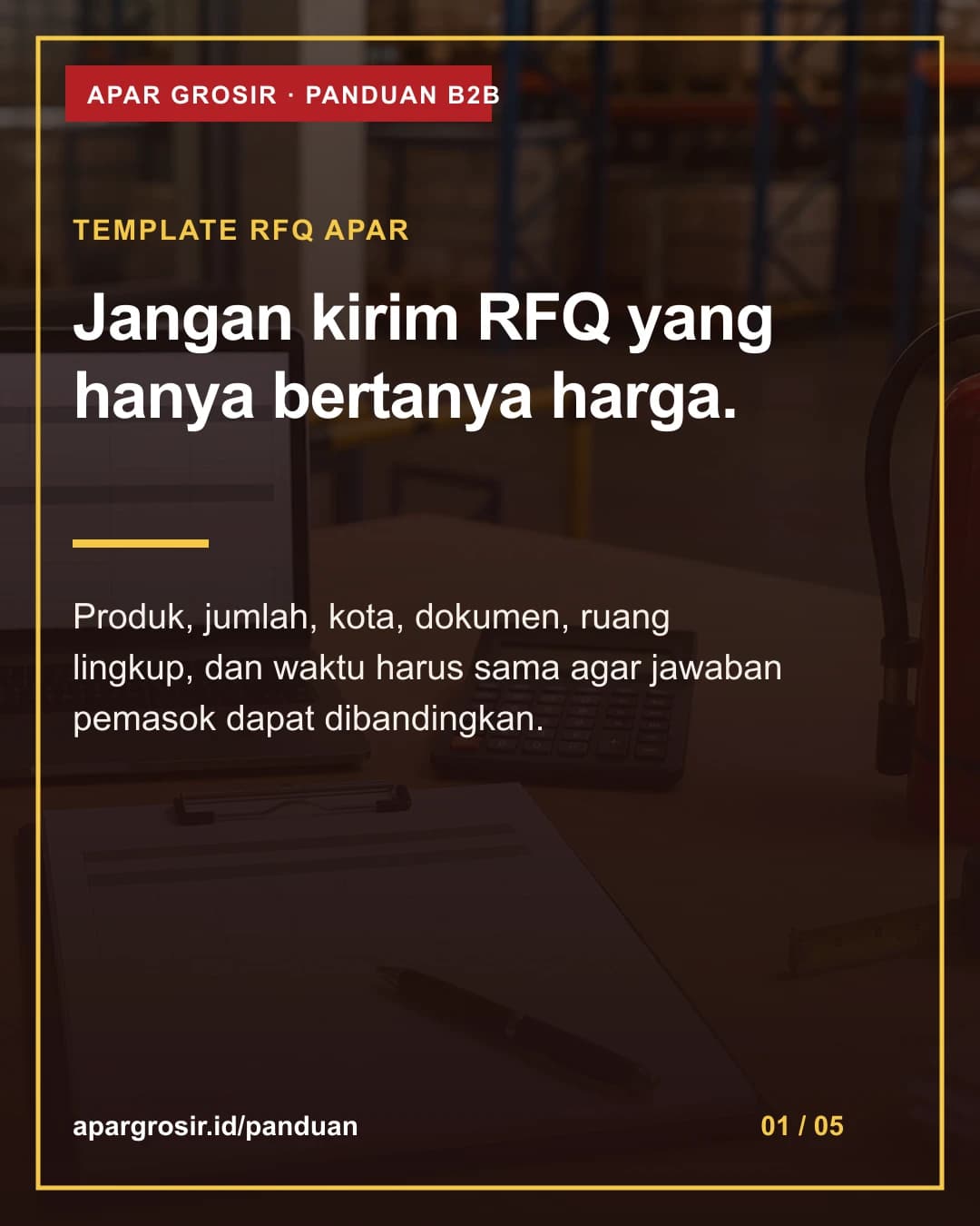 Jangan kirim RFQ yang hanya bertanya harga. Produk, jumlah, kota, dokumen, ruang lingkup, dan waktu harus sama agar jawaban pemasok dapat dibandingkan.