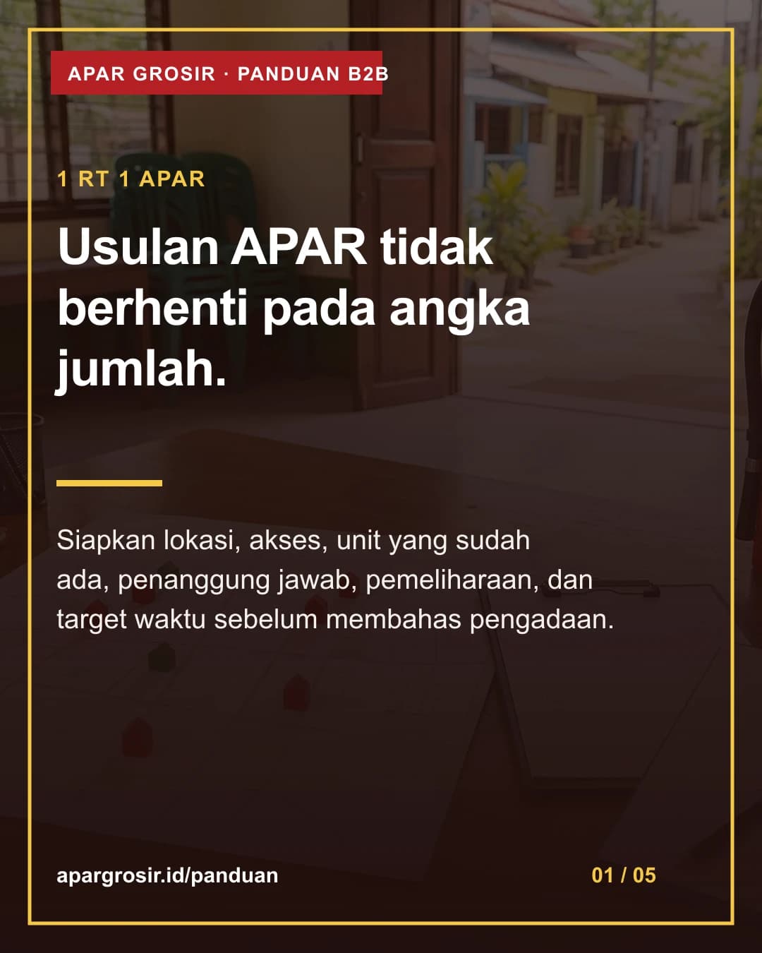 Usulan APAR tidak berhenti pada angka jumlah. Siapkan lokasi, akses, unit yang sudah ada, penanggung jawab, pemeliharaan, dan target waktu sebelum membahas pengadaan.