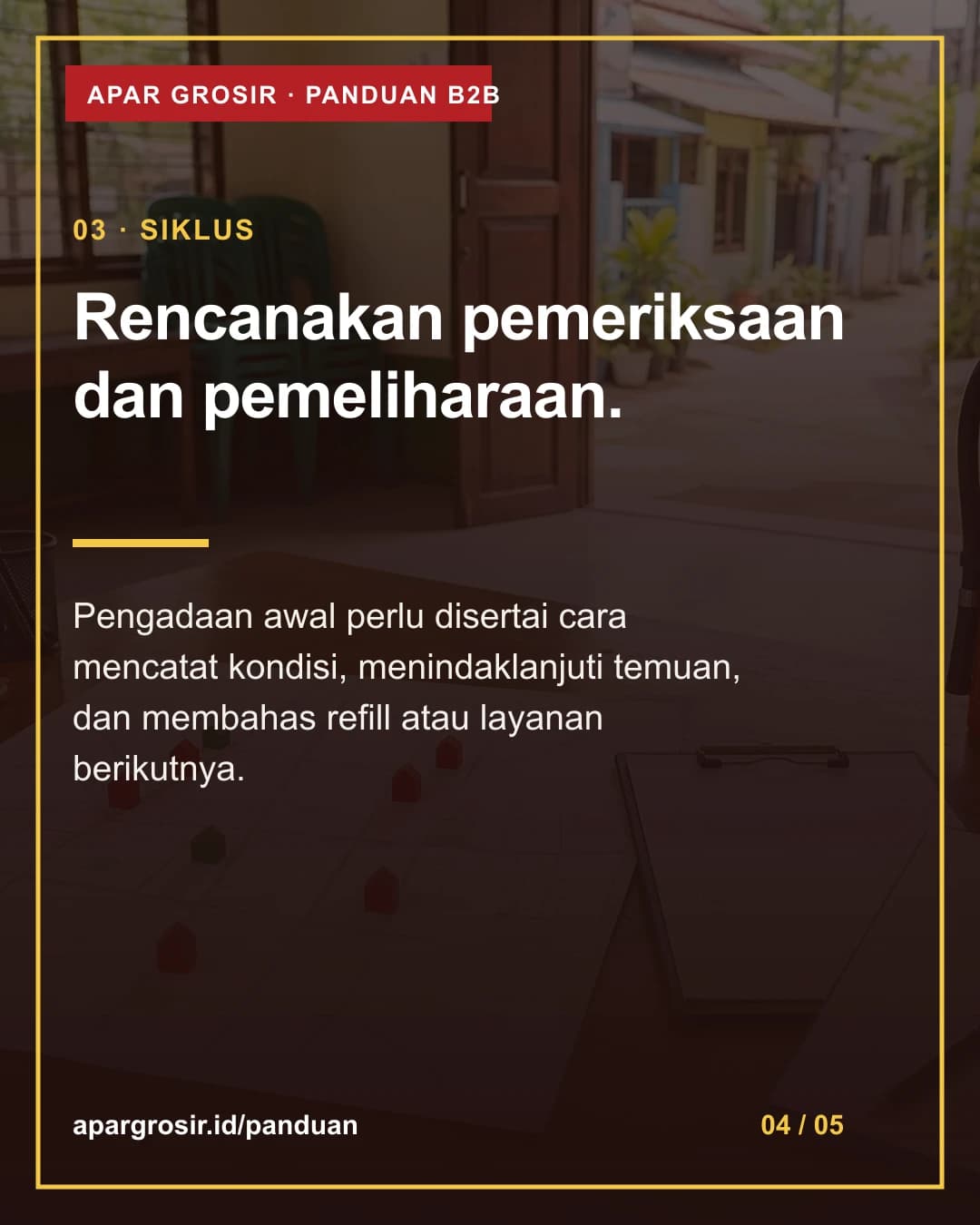 Rencanakan pemeriksaan dan pemeliharaan. Pengadaan awal perlu disertai cara mencatat kondisi, menindaklanjuti temuan, dan membahas refill atau layanan berikutnya.